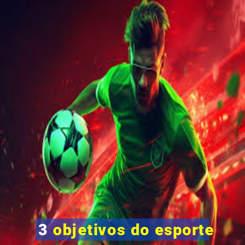 3 objetivos do esporte